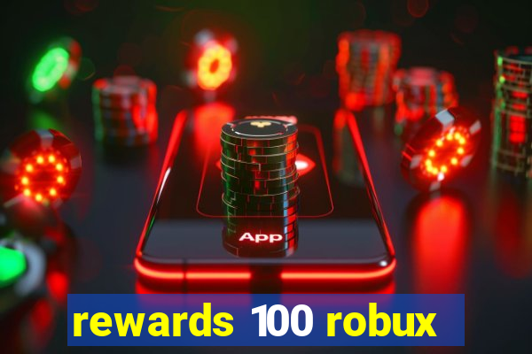 rewards 100 robux